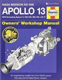 Apollo 13 Owners&#039; Workshop Manual: An Engineering Insight Into How NASA Saved the Crew of the Failed Moon Mission (Haynes Owners&#039; Workshop Manuals) by Baker, David