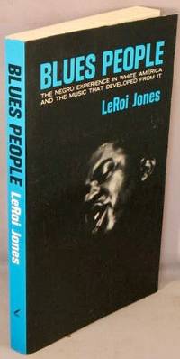 Blues People; Negro Music in White America. by Jones, Leroi [Amari Baraka] - 1983