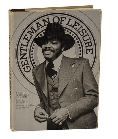 Gentleman of Leisure: A Year in the Life of a Pimp