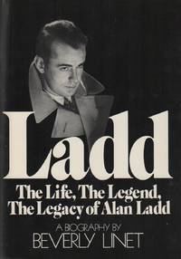 LADD: The Life, The Legend, The Legacy of Alan Ladd by LINET, Beverly - (1979)