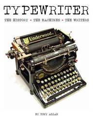 Typewriter: The History, The Machines, The Writers