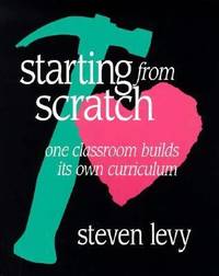 Starting from Scratch : One Classroom Builds Its Own Curriculum