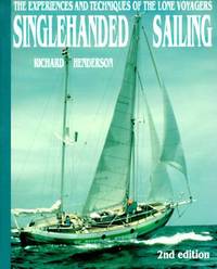 Singlehanded Sailing : The Experiences and Techniques of the Lone Voyagers