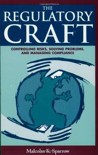 The Regulatory Craft: Controlling Risks, Solving Problems, and Managing Compliance