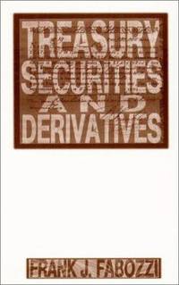 Treasury Securities and Derivatives by Frank J. Fabozzi - 1997