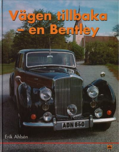 VÄGEN TILLBAKA - EN BENTLEY. En historia om…