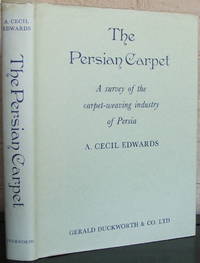 cover of The Persian Carpet: A Survey of the Carpet-Weaving Industry in Persia