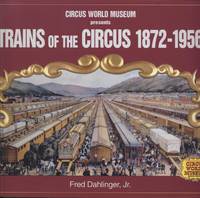 image of Circus World Museum Presents Trains of the Circus 1872-1956
