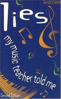 Lies My Music Teacher Told Me: Music Theory for Grownups