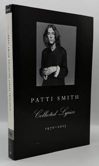 Patti Smith Collected Lyrics, 1970-2015: Lyrics, Reflections & Notes for the Future