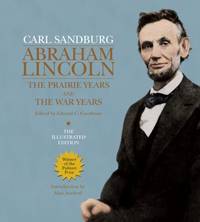 Abraham Lincoln : The Prairie Years and the War Years by Carl Sandburg - 2011