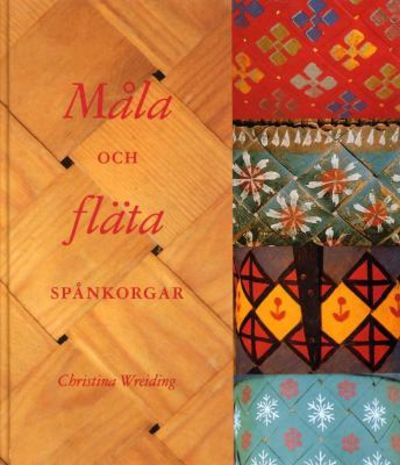 Måla och fläta spånkorgar.