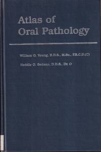 Atlas Of Oral Pathology by Young, William G - 1981