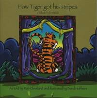 How Tiger Got His Stripes : A Folktale from Vietnam