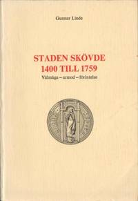 Staden Skövde 1400 till 1759. Välmåga - armod -…