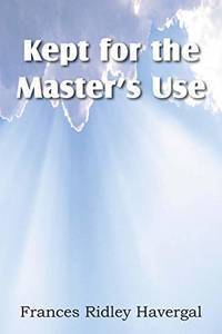 Kept for the Master&#039;s Use by Havergal, Frances Ridley