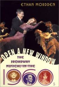 Open a New Window: The Broadway Musical in the 1960s (The golden age of the Broadway musical)