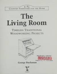 Living Room: Timeless Traditional Woodworking Projects (Country Furniture for the Home)