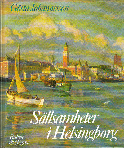 Sällsamheter i Helsingborg. [Utg. av] Rabén &…
