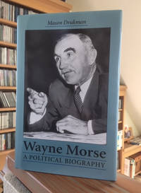 Wayne Morse: A Political Biography