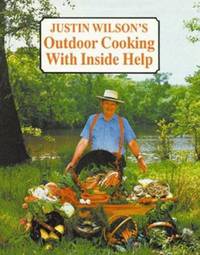 Justin Wilson's Outdoor Cooking with Inside Help