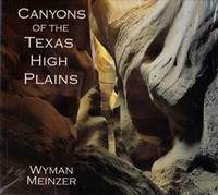Canyons of the Texas High Plains by Wyman Meinzer - Paperback - from Chisholm Trail Bookstore (SKU: 16778)