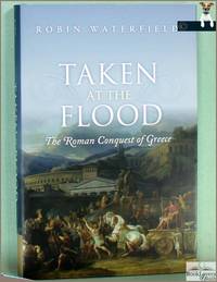 Taken at the Flood: The Roman Conquest of Greece