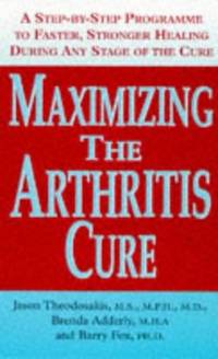 Maximizing the Arthritis Cure: A Step-by-step Program to Faster, Stronger Healing During Any...
