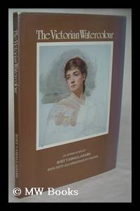 The Victorian watercolour : an appreciation / by Rory Vassall-Adams