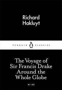 The Voyage of Sir Francis Drake Around the Whole Globe (Penguin Little Black Classics)