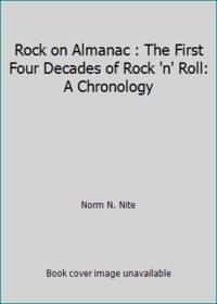 Rock on Almanac : The First Four Decades of Rock 'n' Roll: A Chronology