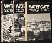 WATERGATE AND THE WHITE HOUSE.  VOLUME 1: JULY 1972-JULY 1973; VOLUME 2: JULY - DECEMBER 1973; VOLUME 3: JANUARY - SEPTEMBER 1974 (3 Volumes; Set)