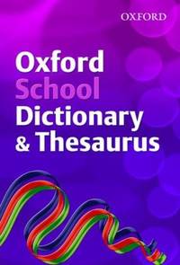 Oxford School Dictionary & Thesaurus. Editor, Robert Allen