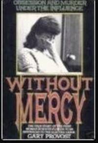 Without Mercy: Obsession and Murder Under the Influence