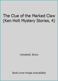 image of The Clue of the Marked Claw (Ken Holt Mystery Stories, 4)