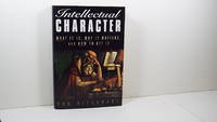 Intellectual Character: What It Is, Why It Matters, and How to Get It