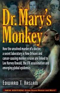 Dr. Mary's Monkey : How the Unsolved Murder of a Doctor, a Secret Laboratory in New Orleans and...
