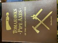 Tomahawks, Pipe Axes: Of the American Frontier
