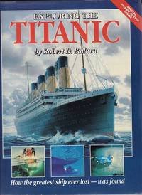 EXPLORING THE TITANIC by BALLARD, Robert D