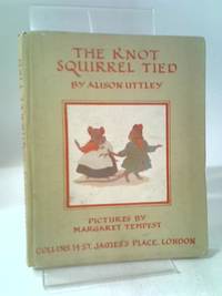 The Knot Squirrel Tied by Alison Uttley - 1949