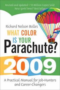 What Color Is Your Parachute? 2009 : A Practical Manual for Job-Hunters and Career-Changers