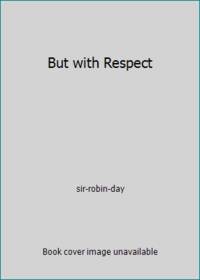 But with Respect by sir-robin-day - 1994