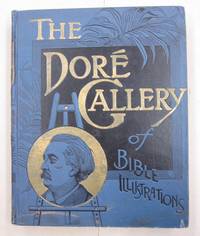 image of The Dore' Bible Gallery; Containing One Hundred superb Illustrations and a page of explanatory letter Letter-Press Facing Each