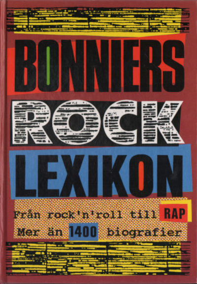 BONNIERS ROCKLEXIKON. Från rock'n'roll till rap.