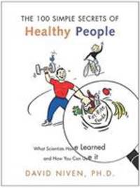 100 Simple Secrets of Healthy People : What Scientists Have Learned and How You Can Use It