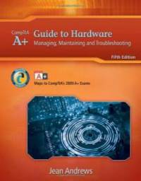 A+ Guide to Hardware: Managing, Maintaining and Troubleshooting (Available Titles CourseMate) by Jean Andrews - 2009-04-07