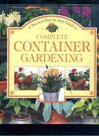 A Practical Step-by-Step Guide to Complete Container Gardening