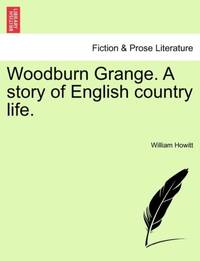 Woodburn Grange. A story of English country life.