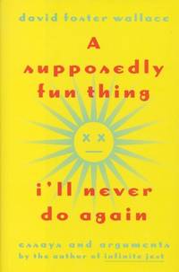 cover of A Supposedly Fun Thing I&#39;ll Never Do Again: Essays and Arguments