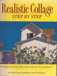 Realistic Collage Step by Step by Brown, Michael David, and Metzger, Phil - 1998